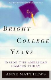 Bright College Years – Inside the American College Today: Inside the American College Today