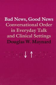 Bad News, Good News – Conversational Order in Everyday Talk and Clinical Settings: Conversational Order in Everyday Talk and Clinical Settings