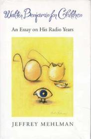 Walter Benjamin for Children: An Essay on His Radio Years