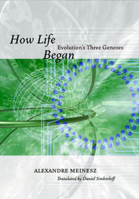 How Life Began – Evolution`s Three Geneses: Evolution's Three Geneses