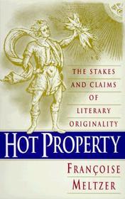 Hot Property – The Stakes and Claims of Literary Originality: The Stakes and Claims of Literary Originality