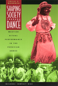 Shaping Society through Dance – Mestizo Ritual Performance in the Peruvian Andes: Mestizo Ritual Performance in the Peruvian Andes