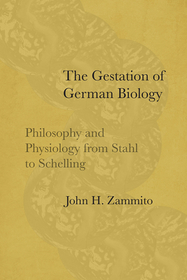 The Gestation of German Biology – Philosophy and Physiology from Stahl to Schelling