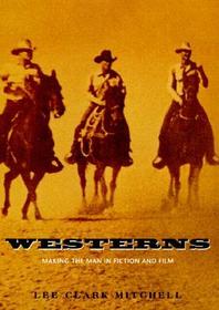 Westerns – Making the Man in Fiction and Film: Making the Man in Fiction and Film