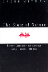 The State of Nature – Ecology, Community, and American Social Thought, 1900–1950: Ecology, Community and American Social Thought, 1900-1950