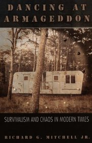 Dancing at Armageddon ? Survivalism and Chaos in Modern Times: Survivalism and Chaos in Modern Times Dancing at Armageddon ? Survivalism and Chaos in Modern Times: Survivalism and Chaos in Modern Times