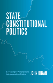 State Constitutional Politics – Governing by Amendment in the American States