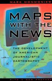 Maps with the News – The Development of American Journalistic Cartography: The Development of American Journalistic Cartography