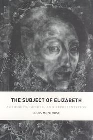 The Subject of Elizabeth – Authority, Gender, and Representation: Authority, Gender, and Representation