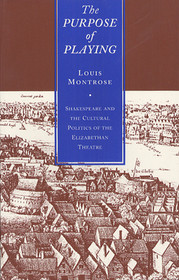 The Purpose of Playing – Shakespeare and the Cultural Politics of the Elizabethan Theatre (Paper): Shakespeare and the Cultural Politics of the Elizabethan Theatre
