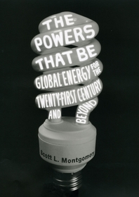 The Powers That Be – Global Energy for the Twenty–first Century and Beyond