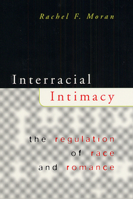 Interracial Intimacy – The Regulation of Race and Romance: The Regulation of Race and Romance