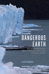 Dangerous Earth – What We Wish We Knew about Volcanoes, Hurricanes, Climate Change, Earthquakes, and More: What We Wish We Knew about Volcanoes, Hurricanes, Climate Change, Earthquakes, and More