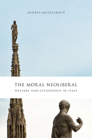 The Moral Neoliberal – Welfare and Citizenship in Italy
