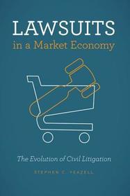 Lawsuits in a Market Economy – The Evolution of Civil Litigation