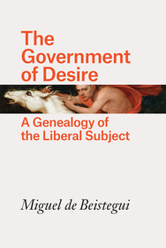The Government of Desire – A Genealogy of the Liberal Subject