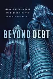 Beyond Debt ? Islamic Experiments in Global Finance Beyond Debt ? Islamic Experiments in Global Finance