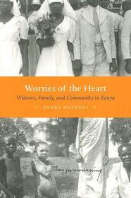 Worries of the Heart – Widows, Family, and Community in Kenya: Widows, Family, and Community in Kenya