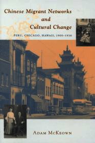 Chinese Migrant Networks and Cultural Change – Peru, Chicago, and Hawaii 1900–1936: Peru, Chicago, Hawaii, 1900-1936