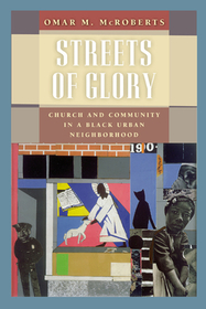 Streets of Glory – Church and Community in a Black Urban Neighborhood: Church and Community in a Black Urban Neighborhood