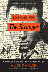 Looking for The Stranger – Albert Camus and the Life of a Literary Classic: Albert Camus and the Life of a Literary Classic