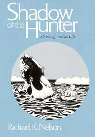 Shadow of the Hunter: Stories of Eskimo Life