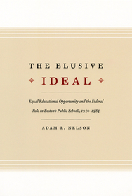 The Elusive Ideal – Equal Educational Opportunity and the Federal Role in Boston`s Public Schools, 1950–1985: Acute Medicine