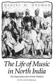 The Life of Music in North India – The Organization of an Artistic Tradition: The Organization of an Artistic Tradition