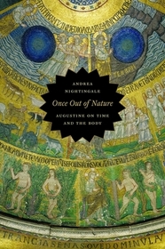 Once Out of Nature – Augustine on Time and the Body