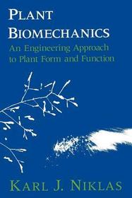 Plant Biomechanics – An Engineering Approach to Plant Form and Function: An Engineering Approach to Plant Form and Function