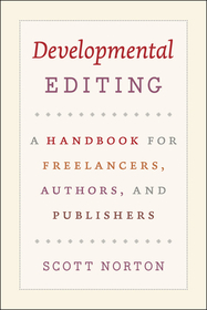 Developmental Editing ? A Handbook for Freelancers, Authors, and Publishers: A Handbook for Freelancers, Authors, and Publishers