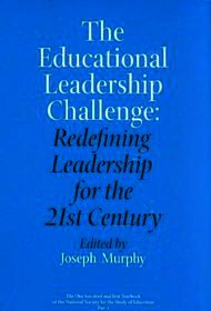 The Educational Leadership Challenge – Redefining Leadership for the 21st Century: Redefining Leadership for the 21st Century