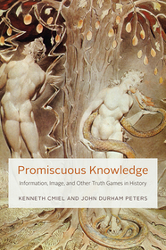 Promiscuous Knowledge – Information, Image, and Other Truth Games in History