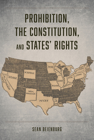 Prohibition, the Constitution, and States` Rights