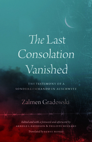 The Last Consolation Vanished ? The Testimony of a Sonderkommando in Auschwitz The Last Consolation Vanished ? The Testimony of a Sonderkommando in Auschwitz