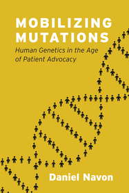 Mobilizing Mutations – Human Genetics in the Age of Patient Advocacy