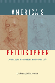 America`s Philosopher – John Locke in American Intellectual Life