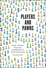 Players and Pawns – How Chess Builds Community and Culture