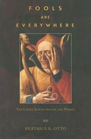 Fools Are Everywhere – The Court Jester around the World: The Court Jester Around the World