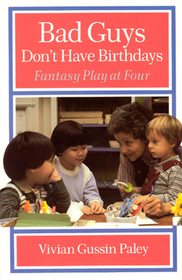 Bad Guys Don`t Have Birthdays – Fantasy Play at Four: Fantasy Play at Four