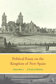 Political Essay on the Kingdom of New Spain, Vol – A Critical Edition