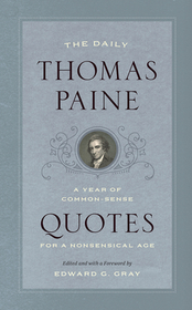 The Daily Thomas Paine – A Year of Common–Sense Quotes for a Nonsensical Age: A Year of Common-Sense Quotes for a Nonsensical Age