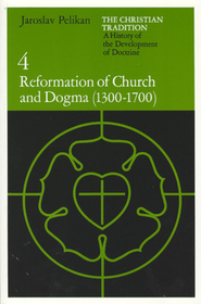 The Christian Tradition – A History of the Reformation of Church and Dogma (1300–1700): A History of the Development of Doctrine