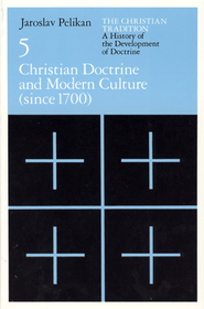 The Christian Tradition: A History of the Develo – Christian Doctrine and Modern Culture (since 1700): A History of the Development of Doctrine