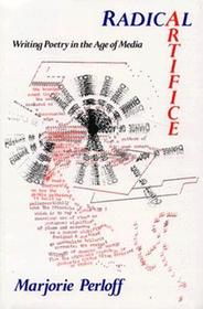 Radical Artifice – Writing Poetry in the Age of Media: Writing Poetry in the Age of Media