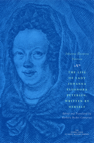 The Life of Lady Johanna Eleonora Petersen, Writ – Pietism and Women`s Autobiography in Seventeenth–Century Germany: Pietism and Women's Autobiography in Seventeenth-century Germany