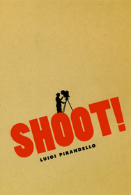 Shoot! – The Notebooks of Serafino Gubbio, Cinematograph Operator: The Notebooks of Serafino Gubbio, Cinematograph Operator