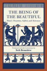 The Being of the Beautiful – Plato`s Theaetetus, Sophist, and Statesman: Plato's Theaetetus, Sophist and Statesman