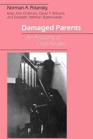 Damaged Parents – An Anatomy of Child Neglect: Anatomy of Child Neglect