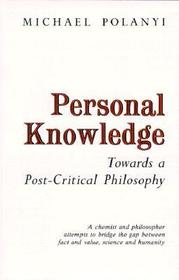 Personal Knowledge: Towards a Post-critical Philosophy